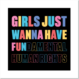 Girls Just Wanna Have Fundamental Human Rights Posters and Art